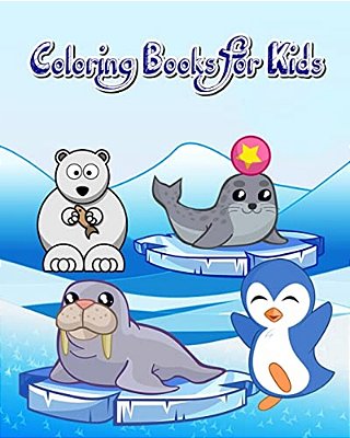 Coloring Books For Kids: Cute Arctic Animals Coloring Books For Kids (Plus Activities Book For Kids Ages 4-8)-..
