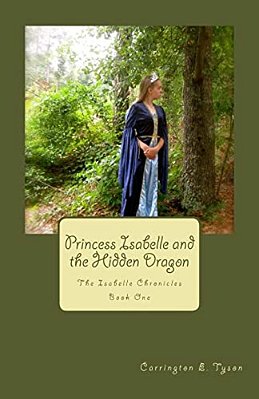 Princess Isabelle And The Hidden Dragon: The Isabelle Chronicles Book One-..