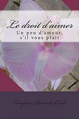 Le Droit D'Aimer: Un Peu D'Amour, S'Il Vous Plaît-..