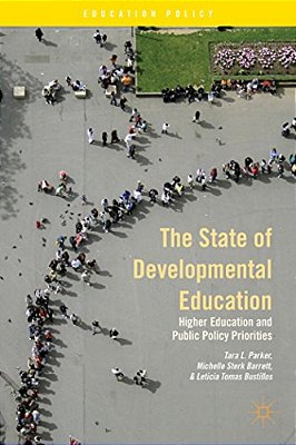 The State Of Developmental Education: Higher Education And Public Policy Priorities-..