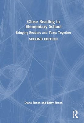 Close Reading In Elementary School: Bringing Readers And Texts Together-..