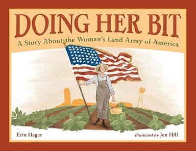 Doing Her Bit: A Story About The Woman's Land Army Of America-..