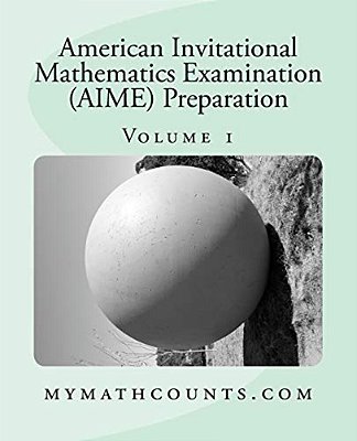 American Invitational Mathematics Examination (Aime) Preparation (Volume 1)-..