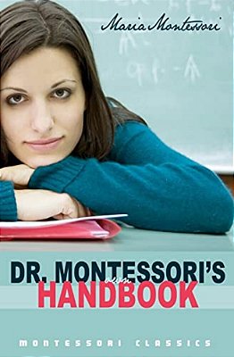 Dr. Montessori's Own Handbook: (Montessori Classics Edition)-..