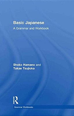 Basic Japanese: A Grammar And Workbook-..
