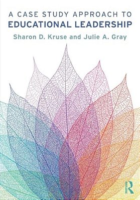 A Case Study Approach To Educational Leadership-..