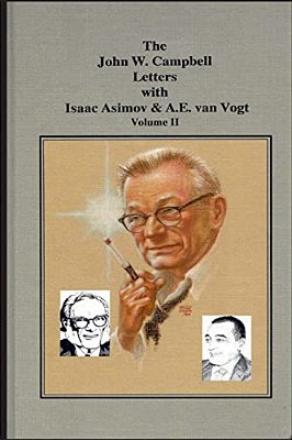 The John W. Campbell Letters With Isaac Asimov And A. E. Van Vogt-..