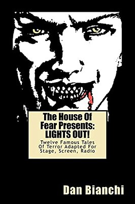 The House Of Fear Presents: Lights Out!: Twelve Famous Tales Of Terror Adapted For Stage, Screen, Radio-..