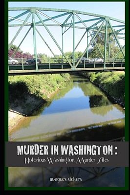 Murder In Washington: Notorious Crime Sites: The Topography Of Evil-..