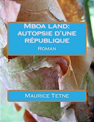 Mboa Land: Autopsie D'Une République-..