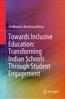 Towards Inclusive Education: Transforming Indian Schools Through Student Engagement-..