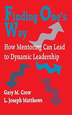 Finding One's Way: How Mentoring Can Lead To Dynamic Leadership-..
