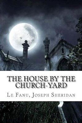 The House By The Church-Yard-..