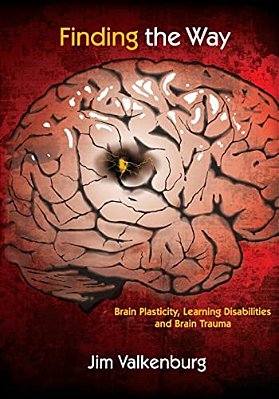 Finding The Way: Brain Plasticity, Learning Disabilities And Brain Trauma-..