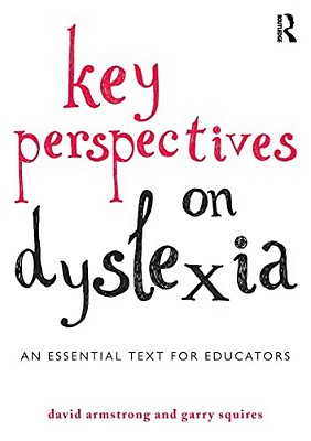 Key Perspectives On Dyslexia: An Essential Text For Educators-..