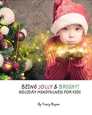 Being Jolly & Bright! Holiday Mindfulness For Kids-..
