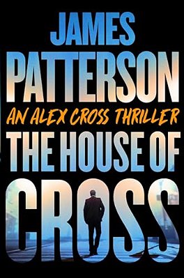 The House Of Cross: An Alex Cross Thriller-..