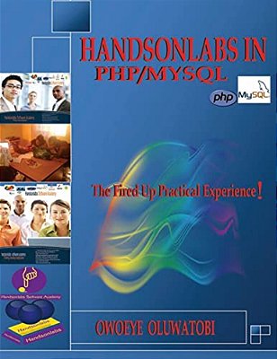 Handsonlabs In Php/Mysql: The Fired Up Practical Experience In Php/Mysql-..