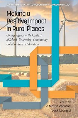 Making A Positive Impact In Rural Places: Change Agency In The Context Of School-University-community Collaboration In Education-..