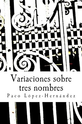 Variaciones Sobre Tres Nombres: Novela-..