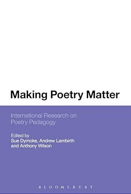 Making Poetry Matter: International Research On Poetry Pedagogy-..