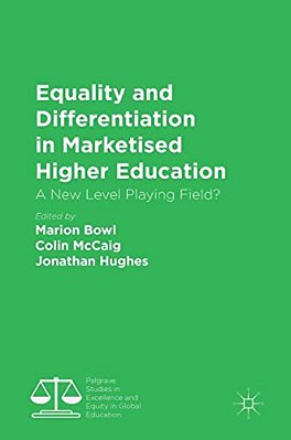 Equality And Differentiation In Marketised Higher Education: A New Level Playing Field?-..