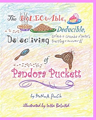 The Delectable, Deducible, Detectiving Of Pandora Puckett: Pandora Puckett-..