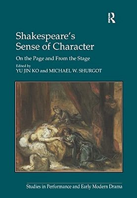 Shakespeare's Sense Of Character: On The Page And From The Stage-..