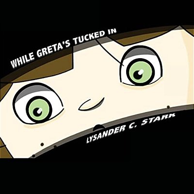 While Greta's Tucked In-..