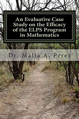 An Evaluative Case Study On The Efficacy Of The Elps Program In Mathematics: Elps In Mathematics-..