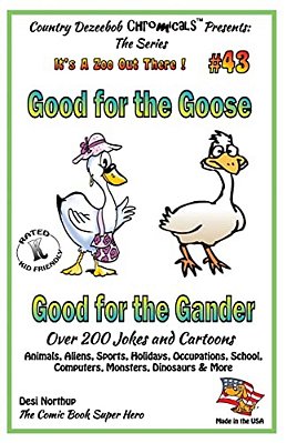 Good For The Goose - Good For The Gander - Over 200 Jokes + Cartoons - Animals, Aliens, Sports, Holidays, Occupations, School, Computers, Monsters, Di-..