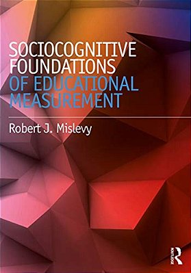 Sociocognitive Foundations Of Educational Measurement-..