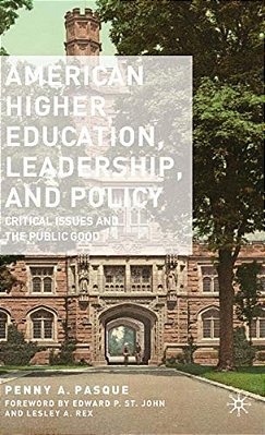 American Higher Education, Leadership, And Policy: Critical Issues And The Public Good-..