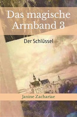 Das Magische Armband 3: Der Schlüssel-..