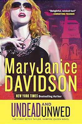 Undead And Unwed: A Queen Betsy Novel-..