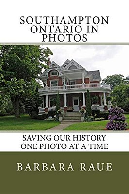 Southampton Ontario In Photos: Saving Our History One Photo At A Time-..
