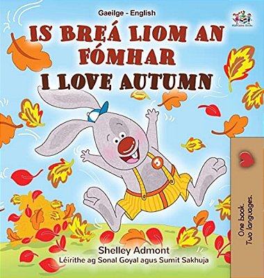 I Love Autumn (Irish English Bilingual Children's Book)-..
