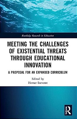 Meeting The Challenges Of Existential Threats Through Educational Innovation: A Proposal For An Expanded Curriculum-..