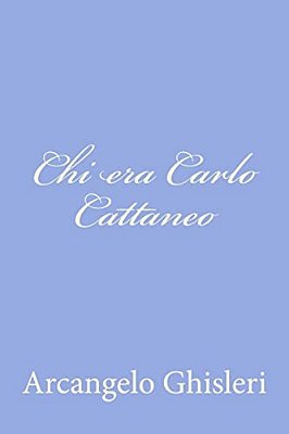 Chi Era Carlo Cattaneo-..