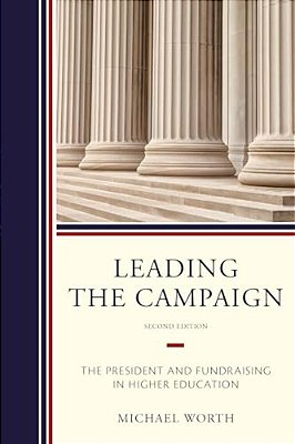 Leading The Campaign: The President And Fundraising In Higher Education-..