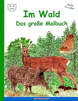 Im Wald - Das Grosse Malbuch: Farbausgabe-..