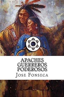 Apaches Guerreros Poderosos-..