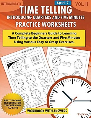 Time Telling - Introducing Quarters And Five Minutes - Practice Worksheets Workbook With Answers: Daily Practice Guide For Elementary Students-..