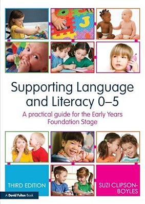 Supporting Language And Literacy 0-5: A Practical Guide For The Early Years Foundation Stage-..