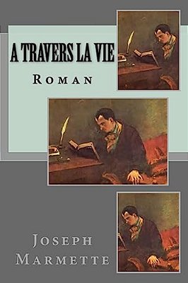 A Travers La Vie: Roman-..
