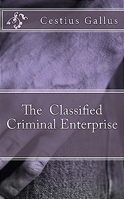 The Classified Criminal Enterprise-..