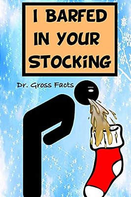 I Barfed In Your Stocking-..