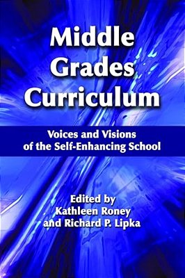 Middle Grades Curriculum: Voices And Visions Of The Self-Enhancing School-..