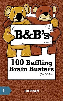 B&b's 100 Baffling Brain Busters (For Kids)-..