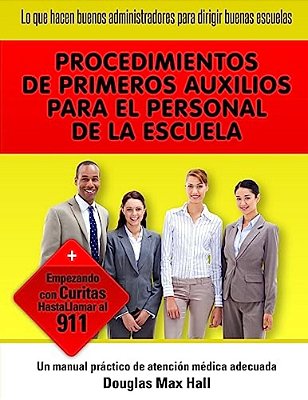 Lo Que Hacen Buenos Administradores Para Dirigir Buenas Escuelas: Procedures De Primeros Auxilios Para El Personal De La Escuela-..